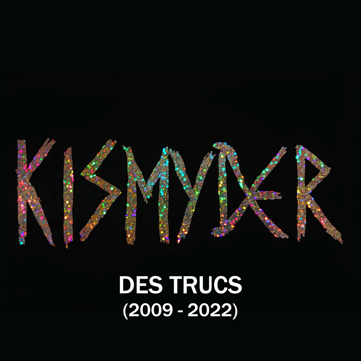 DES TRUCS (2009-2022)